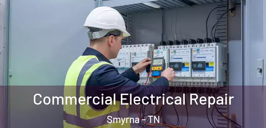  Commercial Electrical Repair Smyrna - TN
